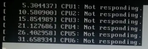I keeps giving me an error message "CPU<1/2/3/4/5/6>: Not Responding."