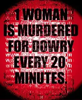 1 woman is murdered for dowry every 20 minutes.