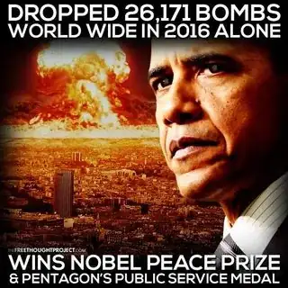 Dropped 26,171 bombs world wide in 2016 alone Wins Nobel Peace Prize and Pentagon's Public Service Medal