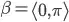 \beta = \left \langle 0, \pi \right \rangle