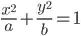 \frac{x^2}{a} + \frac{y^2}{b} = 1