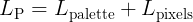 <code>L_{\text{P}} = L_{\text{palette}} + L_{\text{pixels}}</code>