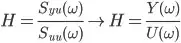 H = S_yu(\omega) / S_uu (w) --> H = Y(w)/U(w)
