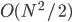O((N^2)/2)