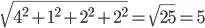 $\sqrt{4^2 + 1^2 + 2^2 + 2^2} = \sqrt{25} = 5$