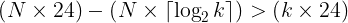 <code>\left( N \times 24 \right) - \left( N \times \left \lceil{\log_{2}{k}}\right \rceil  \right) > \left( k \times 24 \right)</code>