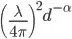 \left(\frac{\lambda}{4 \pi}\right)^2 d^{-\alpha}
