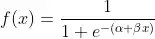 f(x)=\frac{1}{1+e^{-(\alpha + \beta x)}