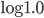\log{1.0}