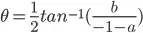 \theta = \frac{1}{2} tan^{-1}(\frac{b}{-1 - a})