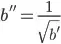 b''=\frac{1}{\sqrt{b'}}