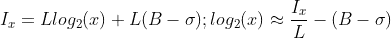 I_{x}= Llog_{2}(x)+L(B-\sigma); log_{2}(x)\approx \frac{I_{x}}{L}-(B-\sigma)