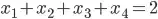 x1+x2+x3+x4 = 2