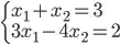 \begin{cases} x_1 + x_2 = 3 \ 3x_1-4x_2 = 2\end{cases}