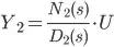 Y_2=\frac{N_2(s)}{D_2(s)}\cdot U